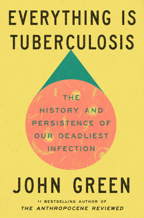 One of our recommended books is Everything is Tuberculosis by John Green