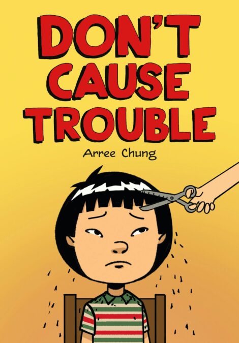 One of our recommended books is Don't Cause Trouble by Arree Chung
