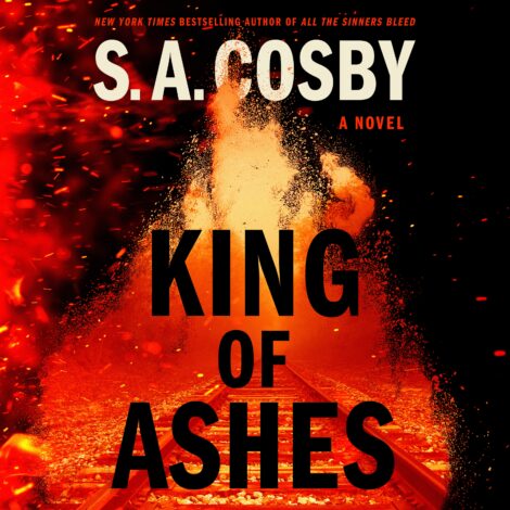 One of our recommended books is King of Ashes by S.A. Cosby
